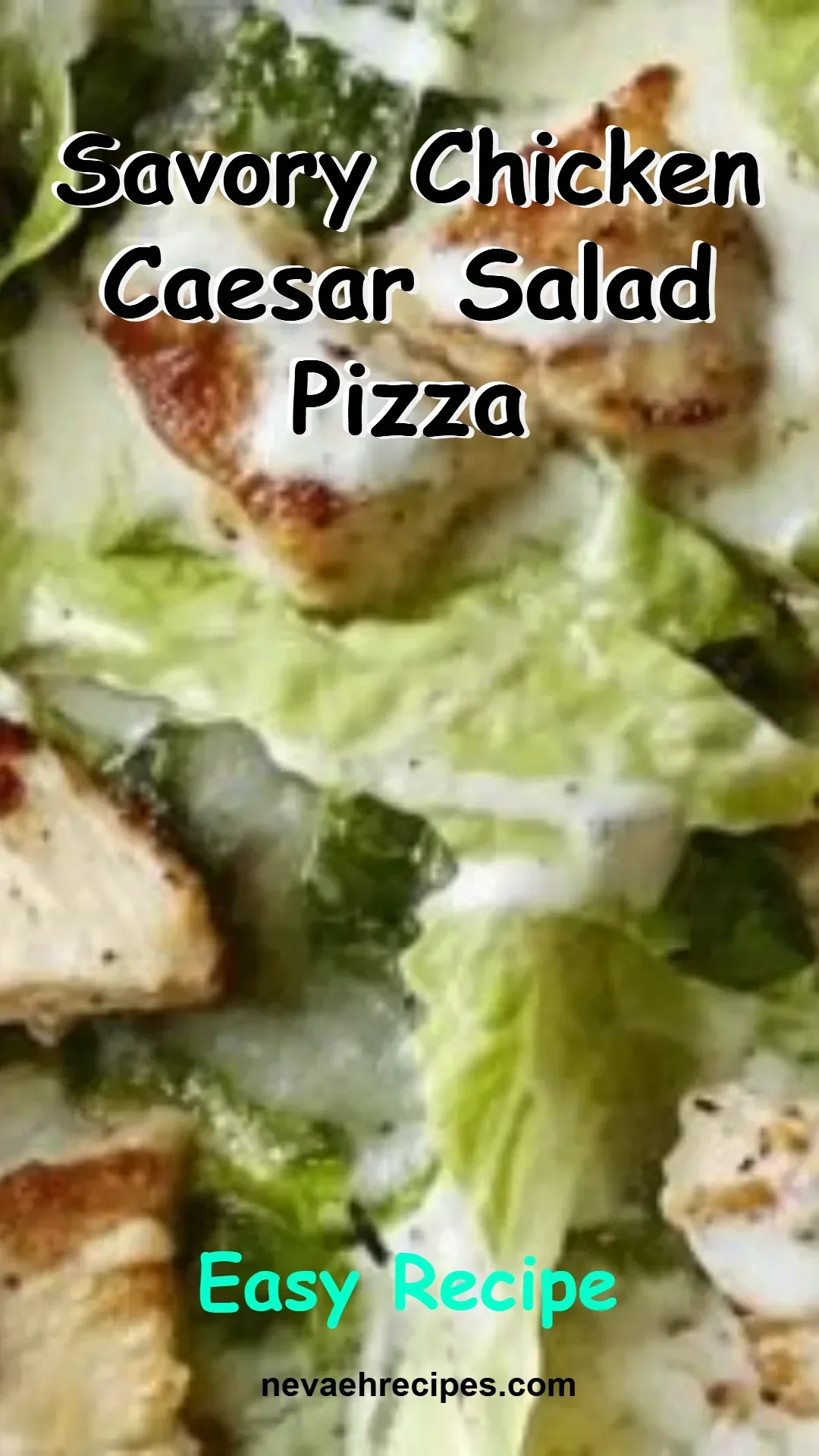Savory Chicken Caesar Salad Pizza topped with grilled chicken and Caesar dressing